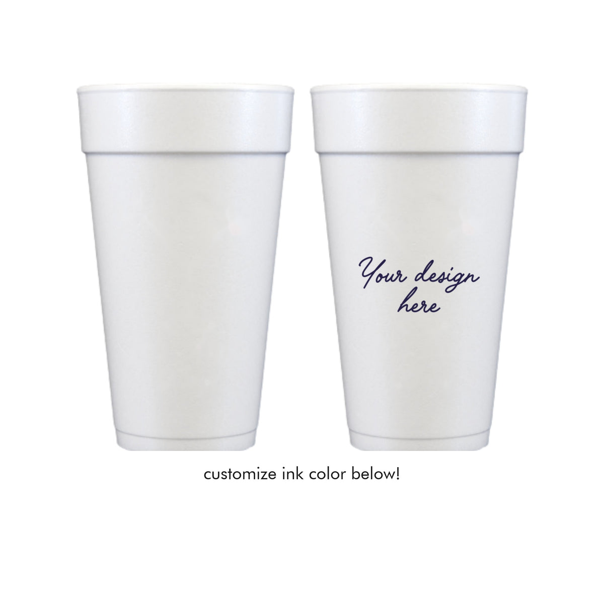 Custom 20 oz Foam Cups - your design here