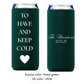 To Have and Keep Cold Slim Koozies