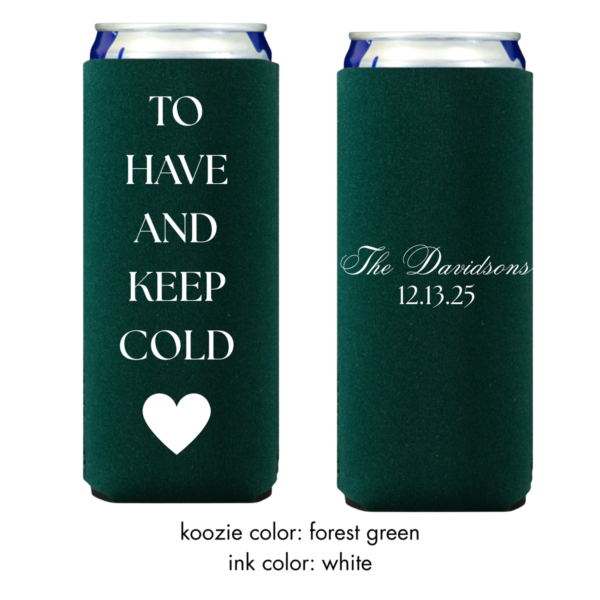 To Have and Keep Cold Slim Koozies